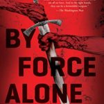 By Force Alone by Lavie Tidhar