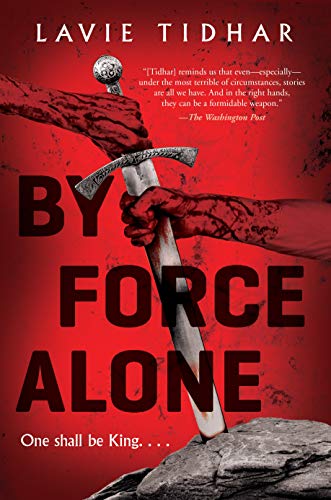 By Force Alone by Lavie Tidhar